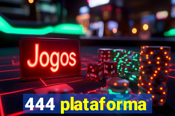 444 plataforma